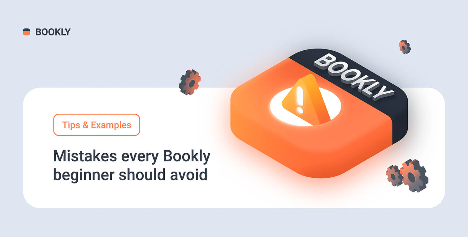 Mistakes every Bookly beginner should avoid Mistakes every Bookly beginner should avoid